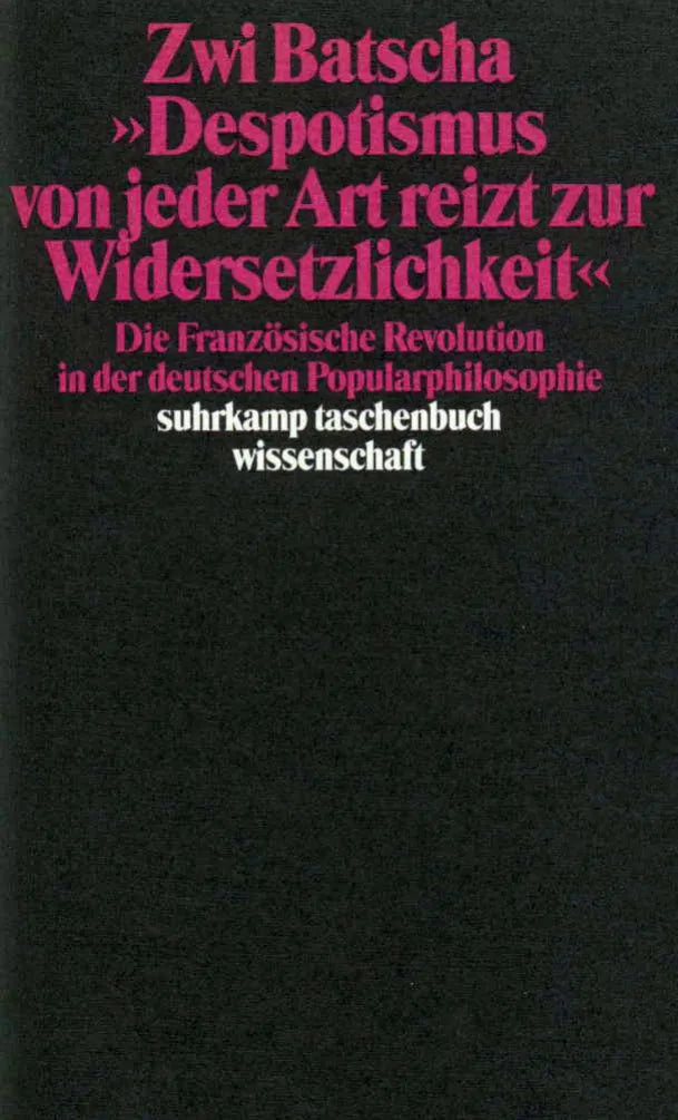 Buchcover von '»Despotismus von jeder Art reizt zur Widersetzlichkeit«' - Taschenbuch von Zwi Batscha