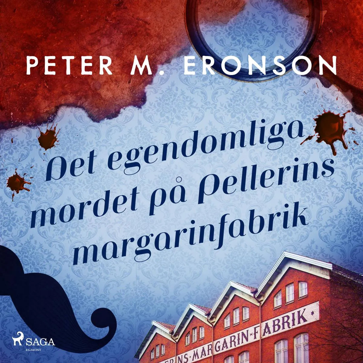 Cover: Det egendomliga mordet på Pellerins margarinfabrik (Hörbuch Download) von Peter M. Eronson