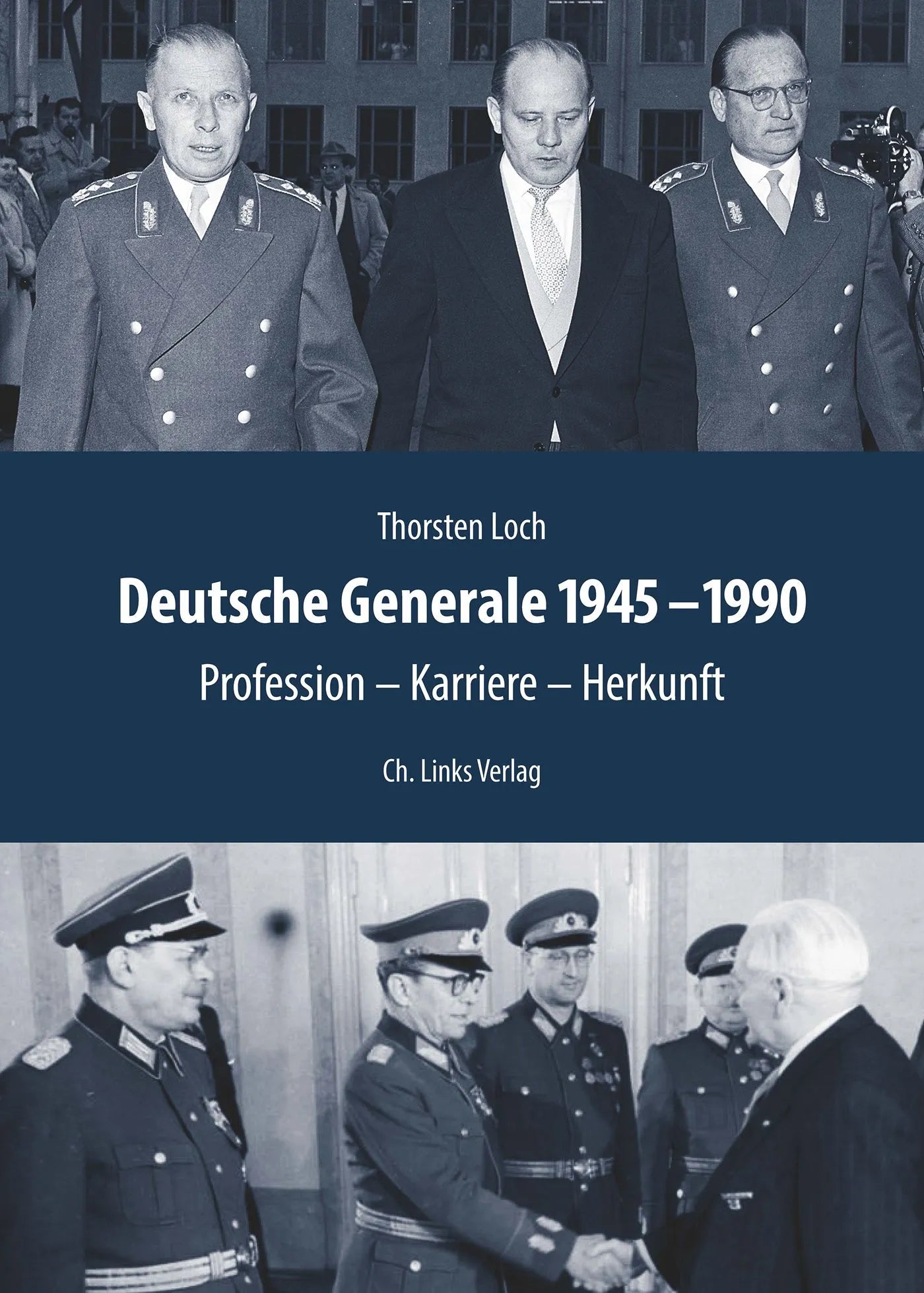 Buchcover von 'Deutsche Generale 1945–1990' - Gebundene Ausgabe von Thorsten Loch