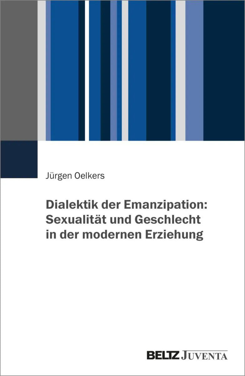 Cover: Dialektik der Emanzipation: Sexualität und Geschlecht in der modernen Erziehung (E-Book) von Jürgen Oelkers