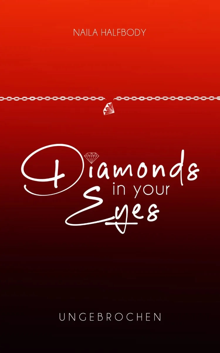 Cover: Diamonds in your eyes - Ungebrochen (E-Book) von Naila Halfbody