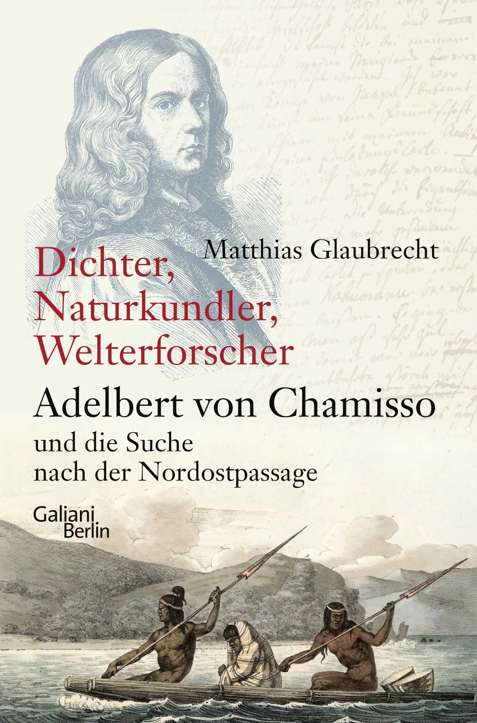 Buchcover von 'Dichter, Naturkundler, Welterforscher: Adelbert von Chamisso und die Suche nach der Nordostpassage' - Gebundene Ausgabe von Matthias Glaubrecht