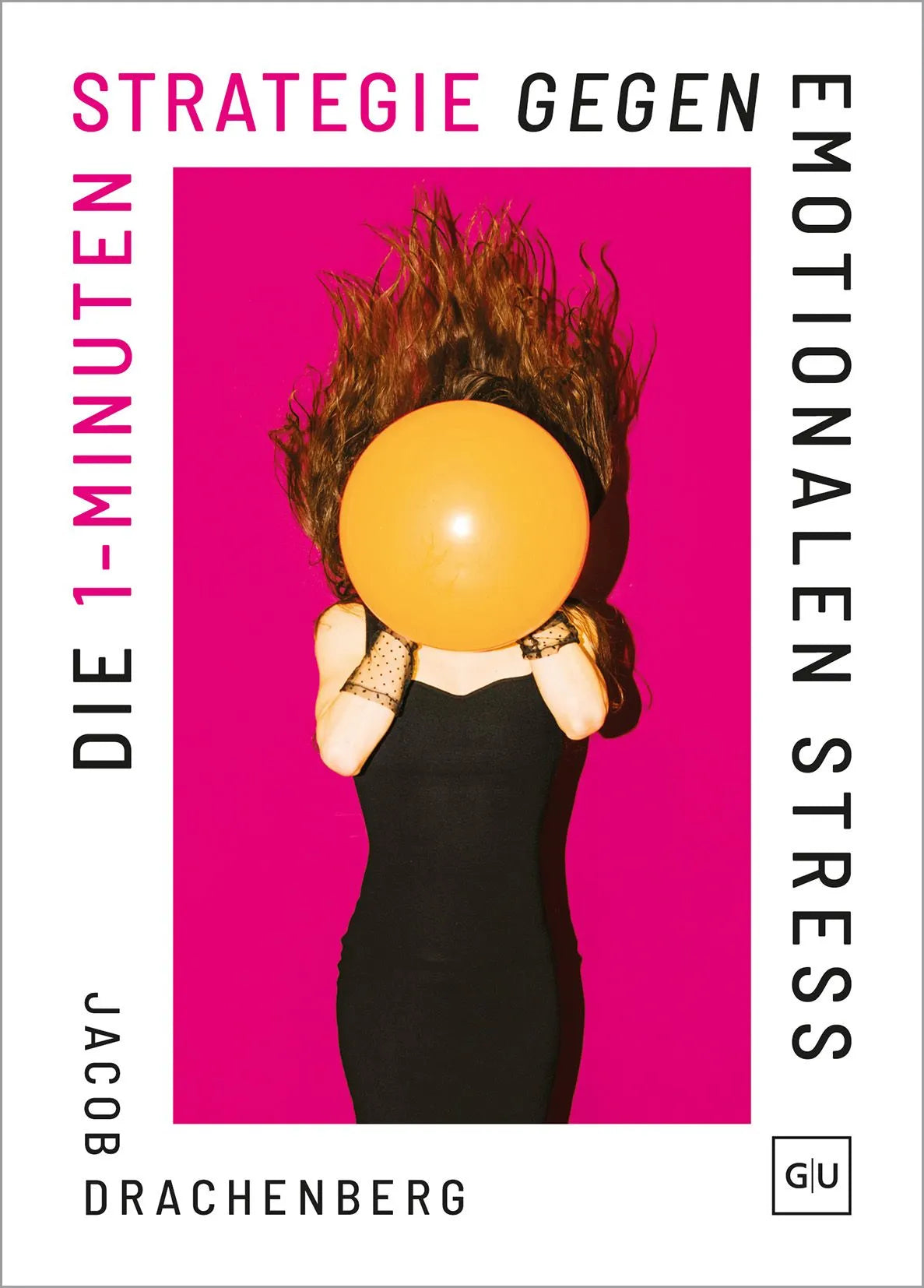 Cover: Die 1-Minuten-Strategie gegen emotionalen Stress (Hardcover) von Jacob Drachenberg