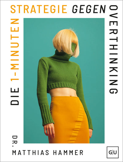 Die 1-Minuten-Strategie gegen Overthinking