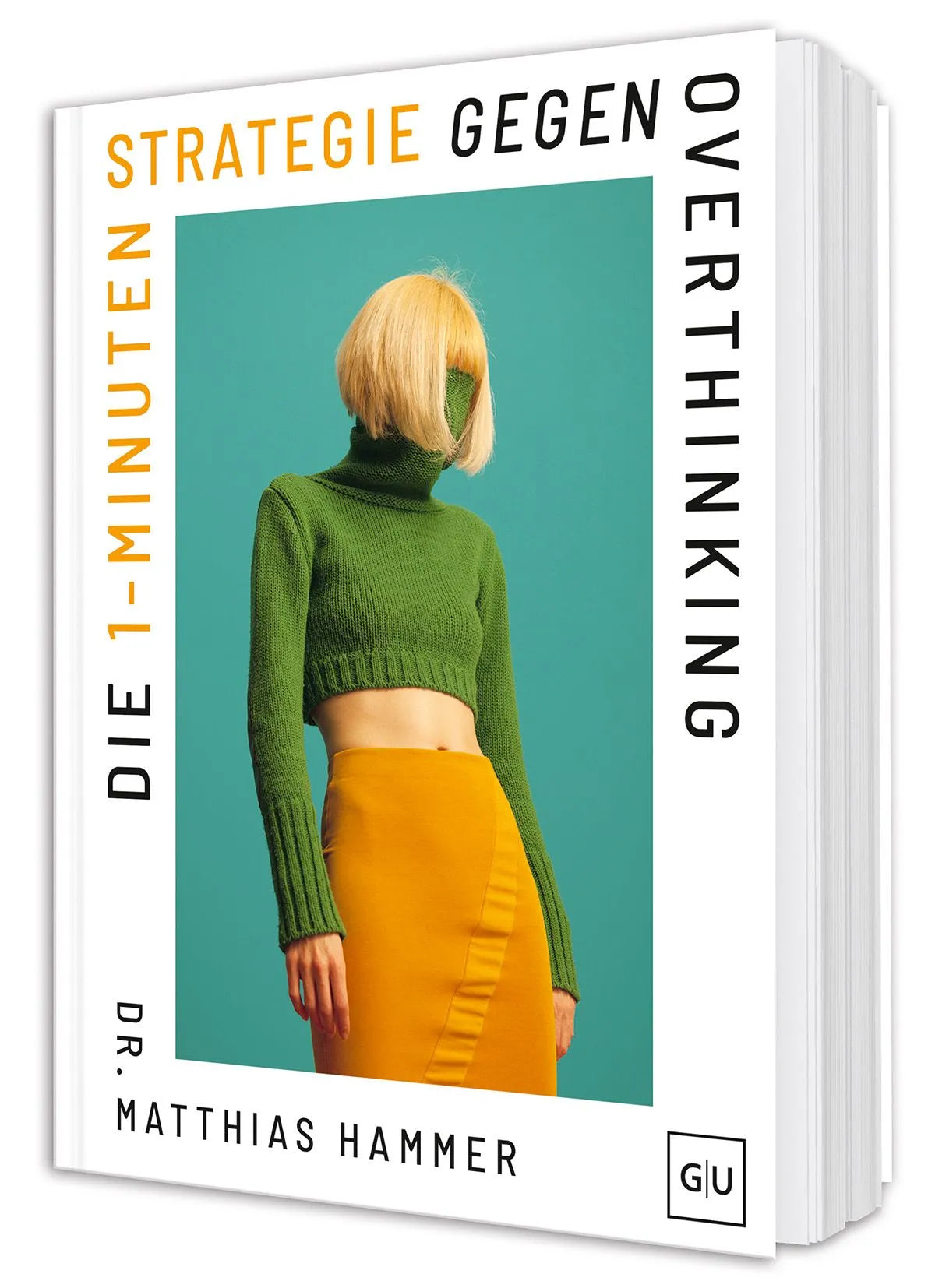 Cover: Die 1-Minuten-Strategie gegen Overthinking (Hardcover) von Matthias Hammer