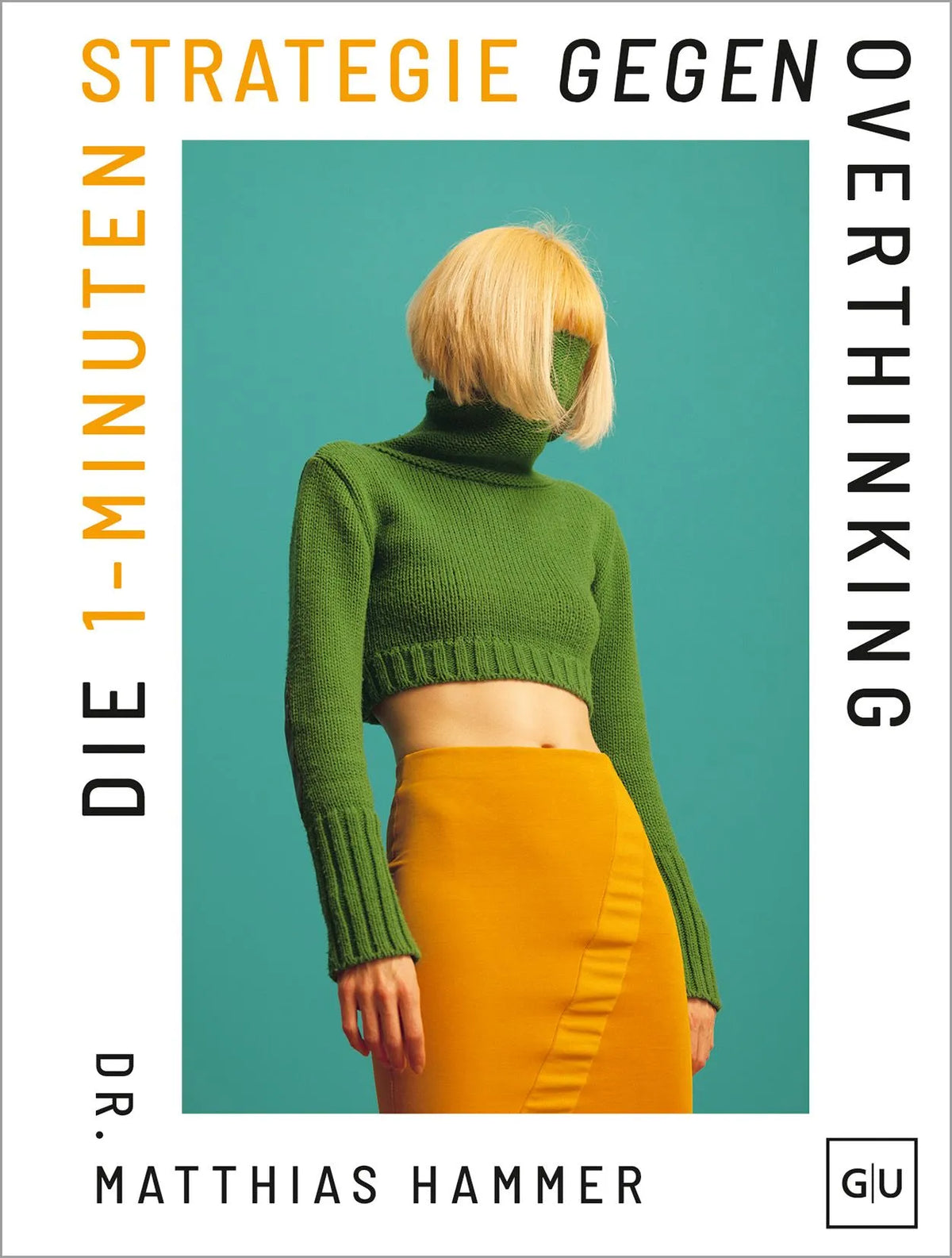 Cover: Die 1-Minuten-Strategie gegen Overthinking (Hardcover) von Matthias Hammer