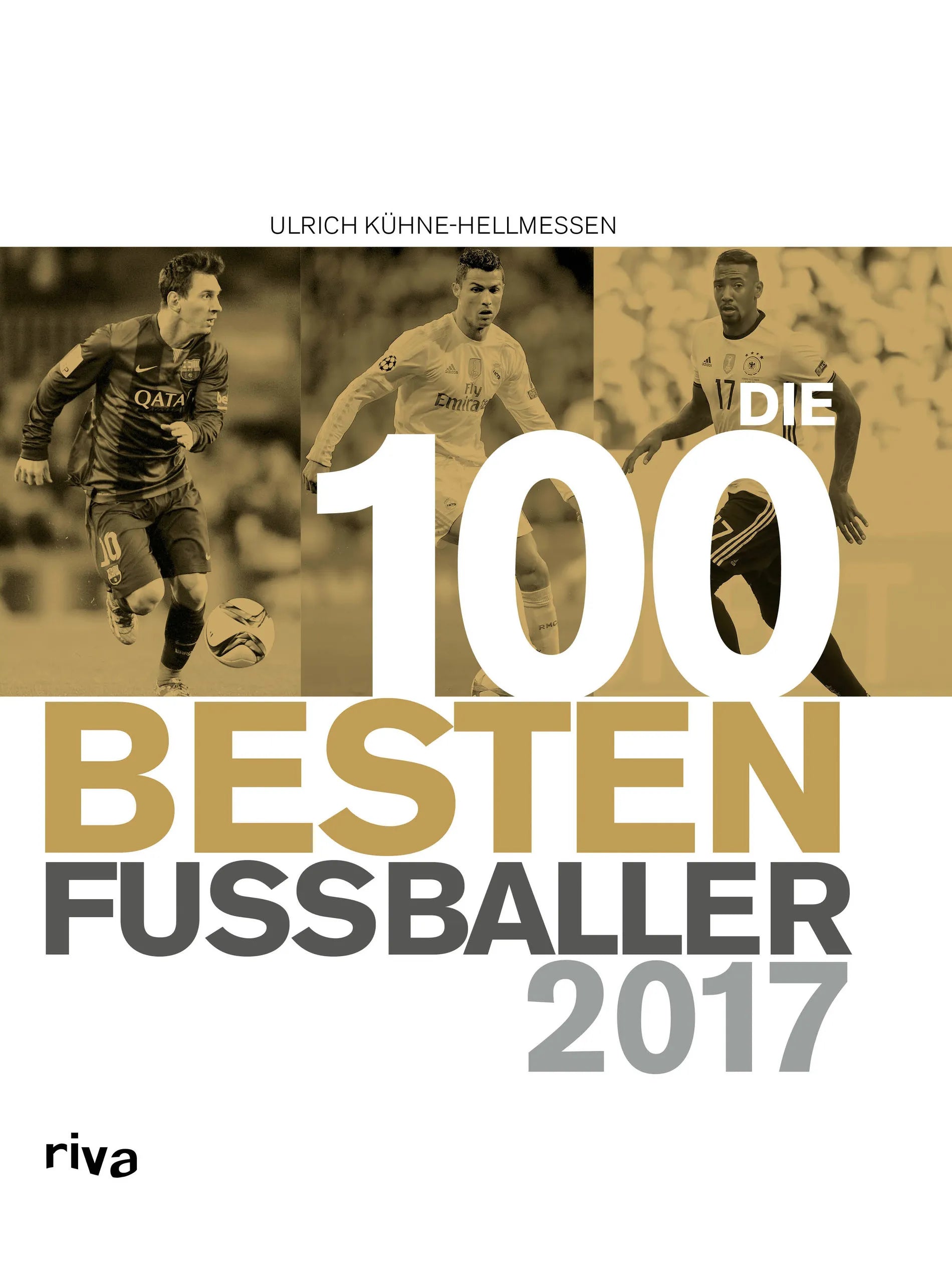 Buchcover von 'Die 100 besten Fußballer 2017' - Gebundene Ausgabe von Ulrich Kühne-Hellmessen