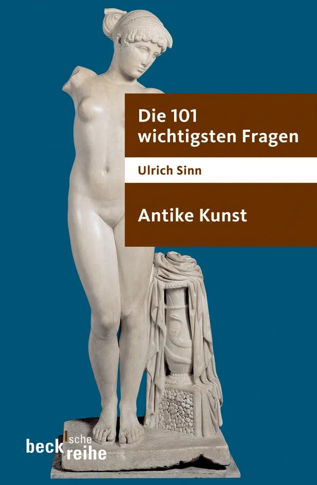 Buchcover von 'Die 101 wichtigsten Fragen - Antike Kunst' - Taschenbuch von Ulrich Sinn