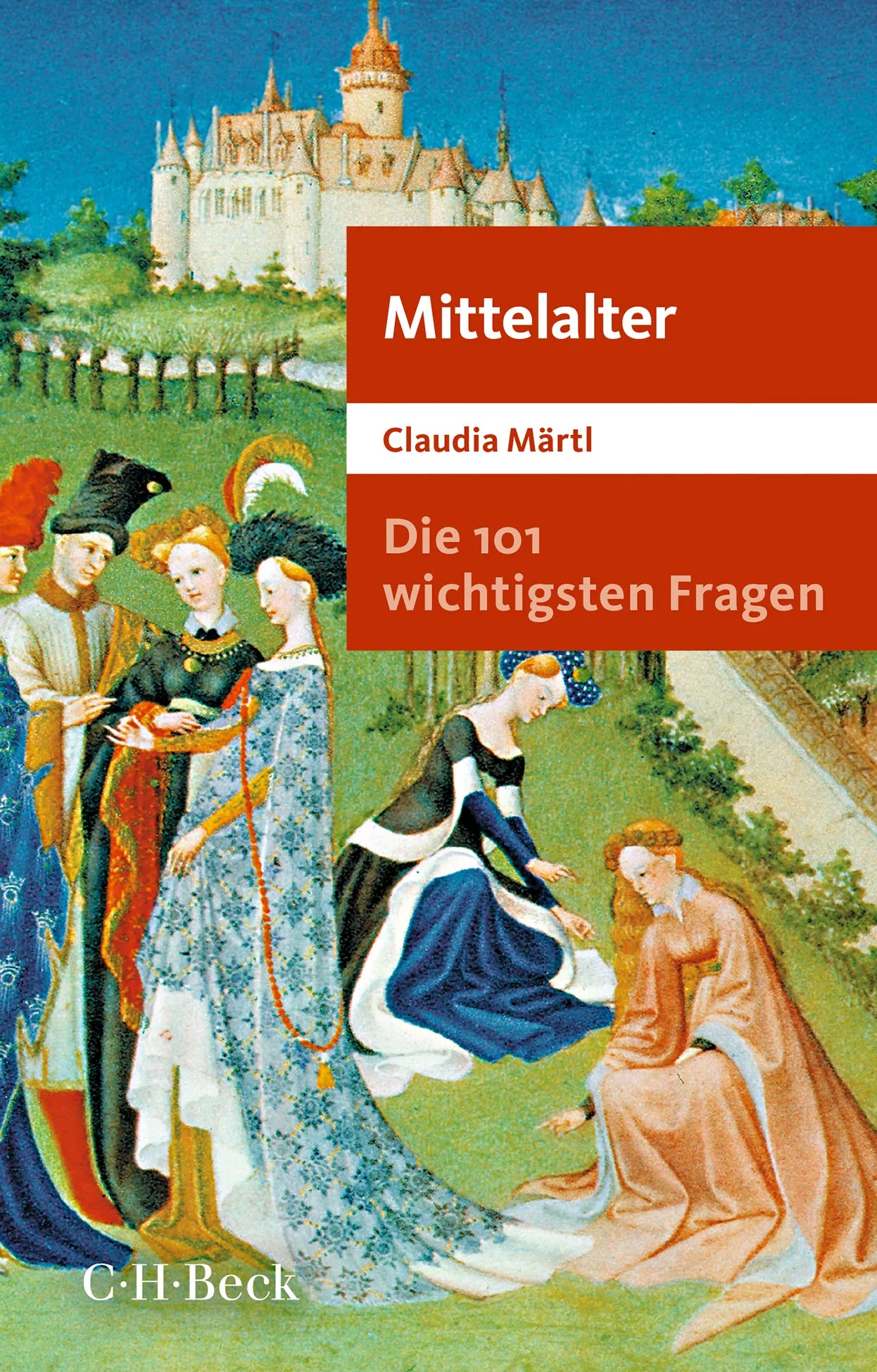 Buchcover von 'Die 101 wichtigsten Fragen - Mittelalter' - Taschenbuch von Claudia Märtl