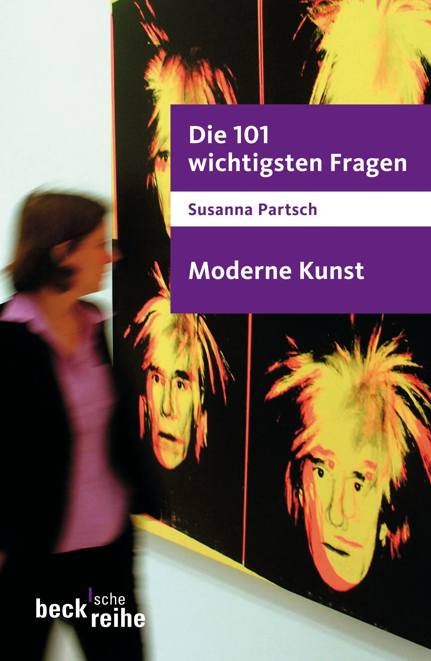 Buchcover von 'Die 101 wichtigsten Fragen - Moderne Kunst' - Taschenbuch von Susanna Partsch