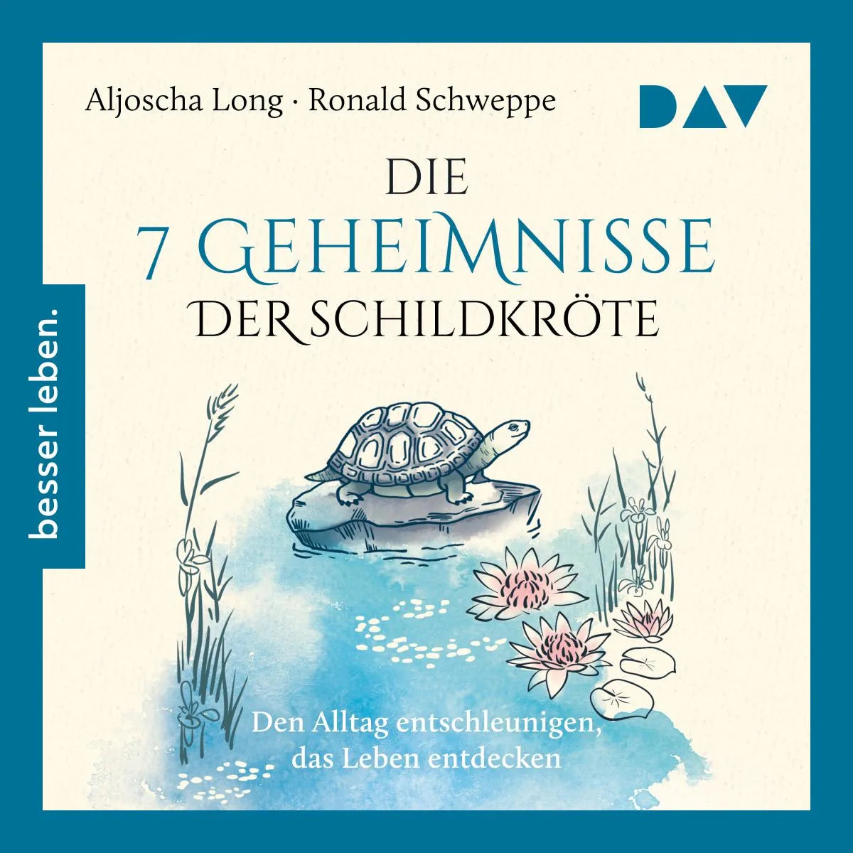 Cover: Die 7 Geheimnisse der Schildkröte (Hörbuch Download) von Aljoscha Long