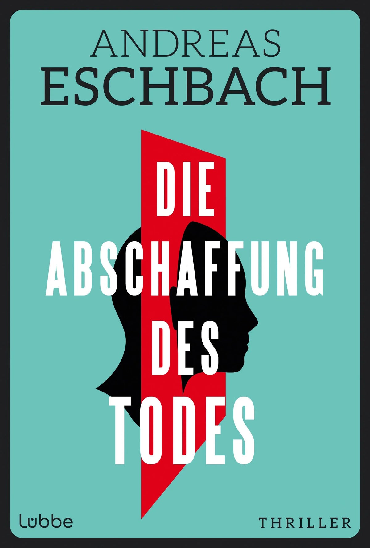 Cover: Die Abschaffung des Todes (Hardcover) von Andreas Eschbach