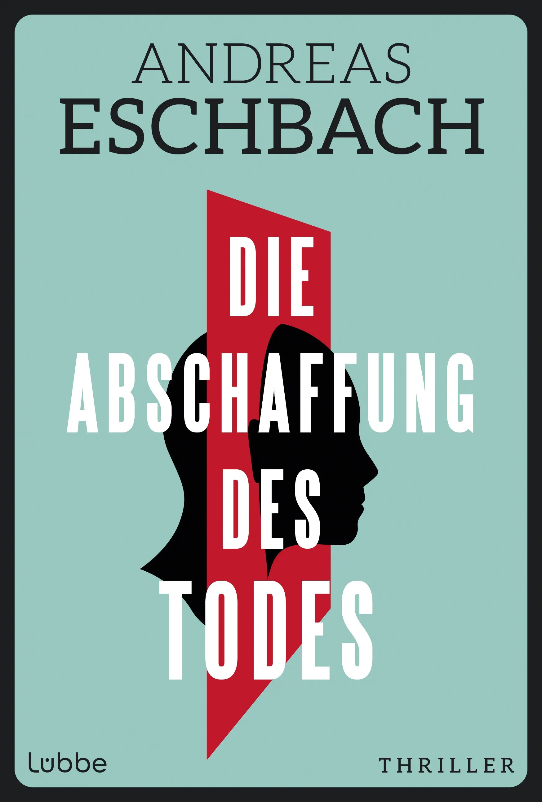 Andreas Eschbach - Die Abschaffung des Todes