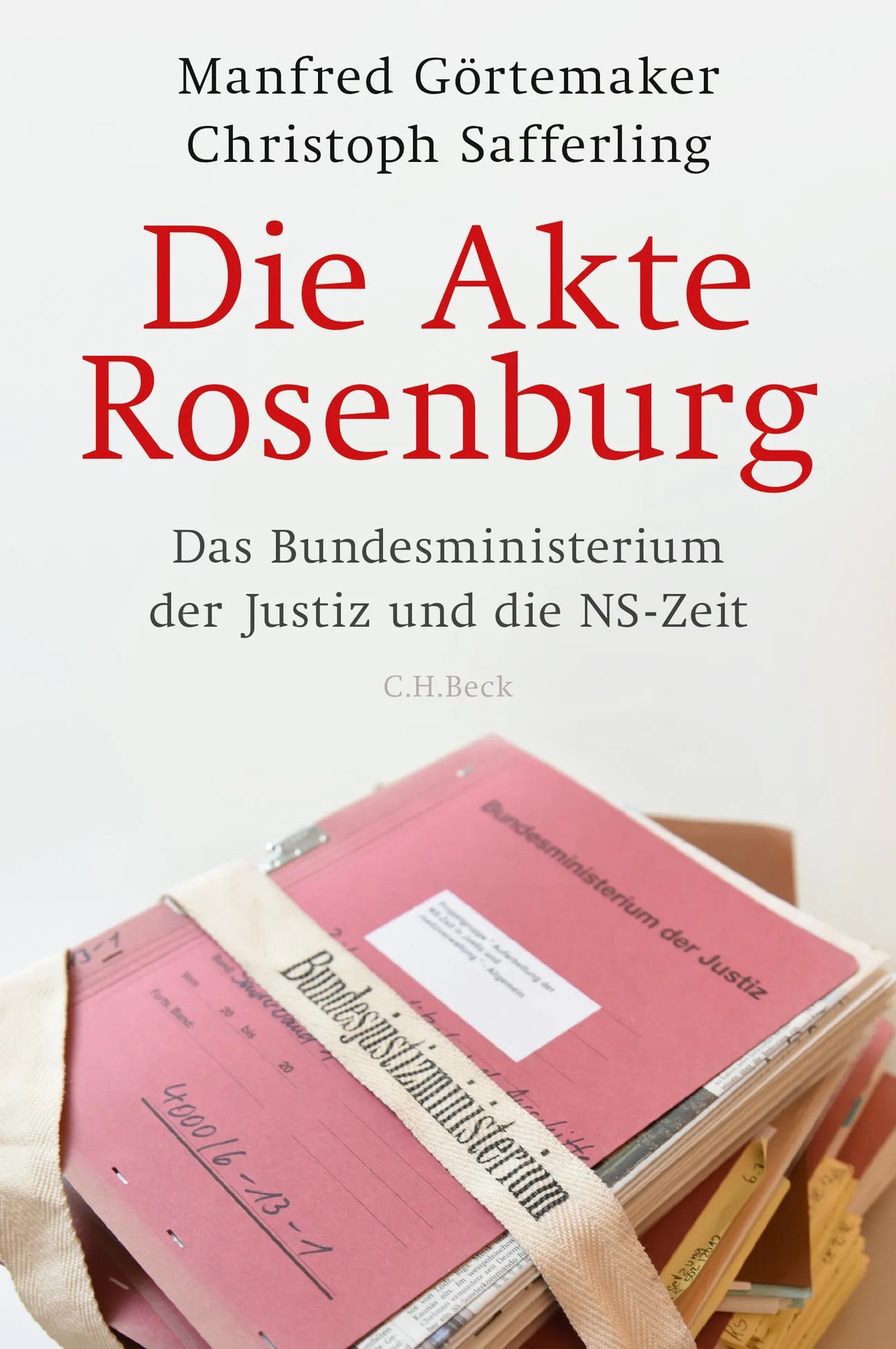 Buchcover von 'Die Akte Rosenburg' - Gebundene Ausgabe von Manfred Görtemaker