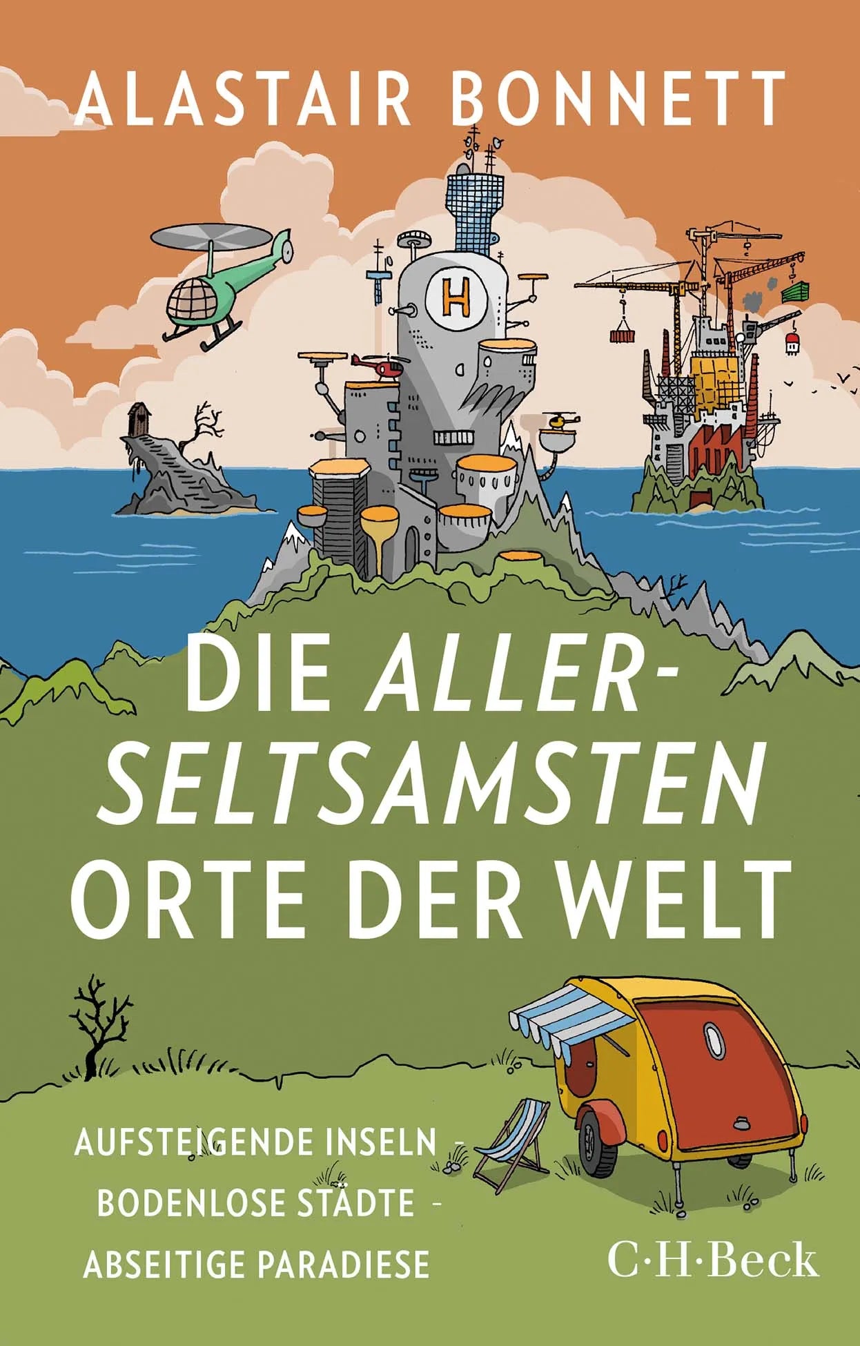 Buchcover von 'Die allerseltsamsten Orte der Welt' - Taschenbuch von Alastair Bonnett