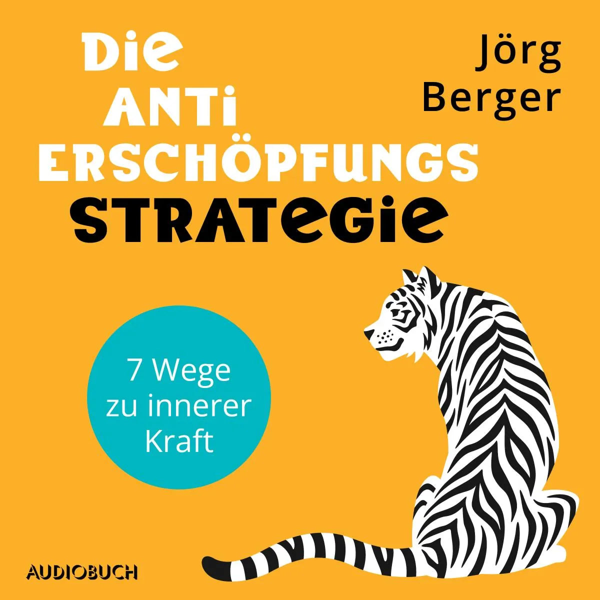 Cover: Die Anti-Erschöpfungs-Strategie. 7 Wege zu innerer Kraft (Hörbuch Download) von Jörg Berger