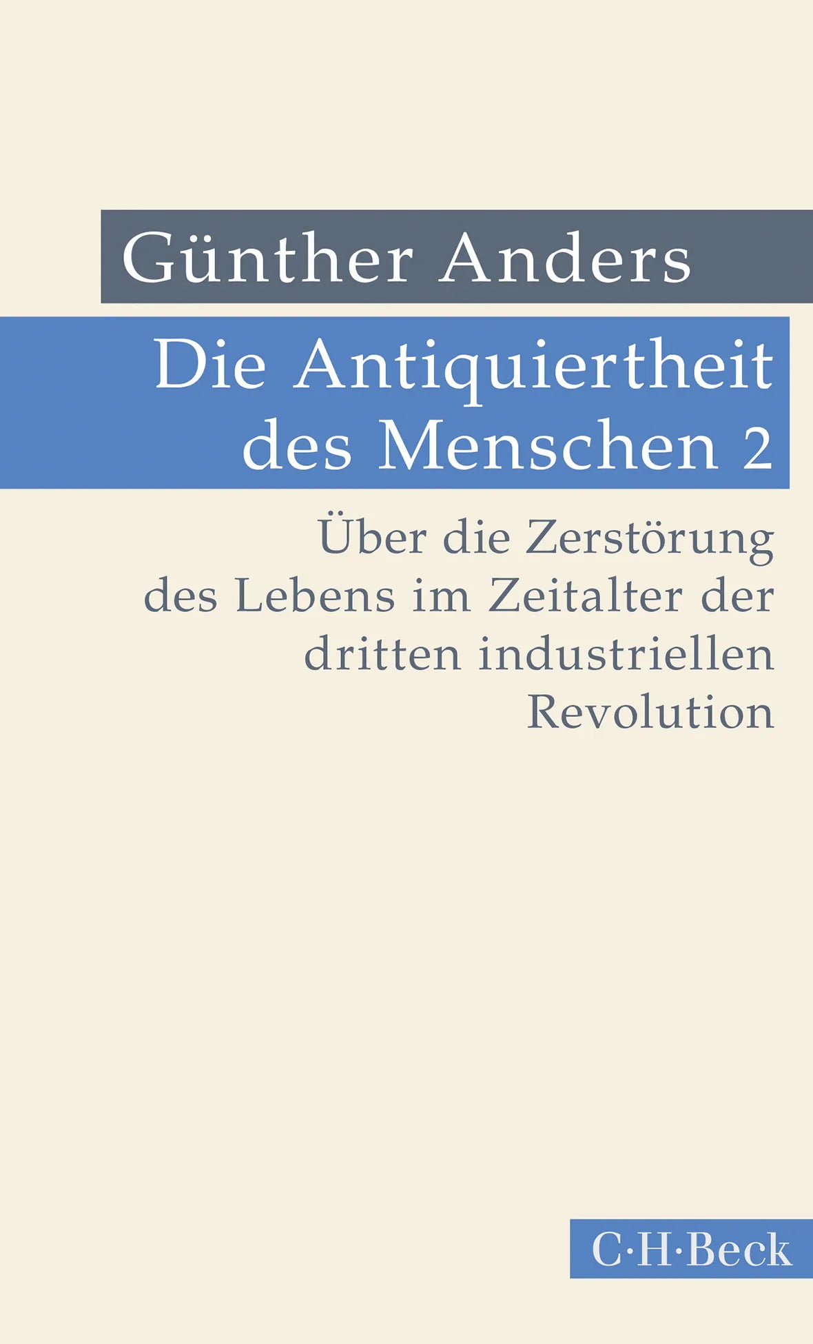 Cover: Die Antiquiertheit des Menschen Bd. II: Über die Zerstörung des Lebens im Zeitalter der dritten industriellen Revolution (Taschenbuch) von Günther Anders