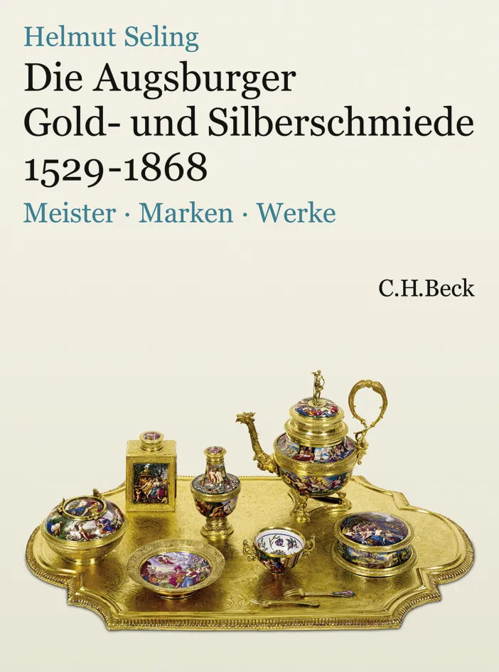 Buchcover von 'Die Augsburger Gold- und Silberschmiede 1529-1868' - Gebundene Ausgabe von Helmut Seling