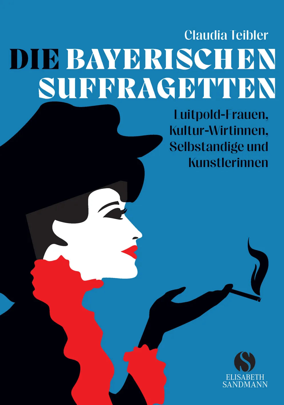 Buchcover von 'Die Bayerischen Suffragetten' - Gebundene Ausgabe von Claudia Teibler