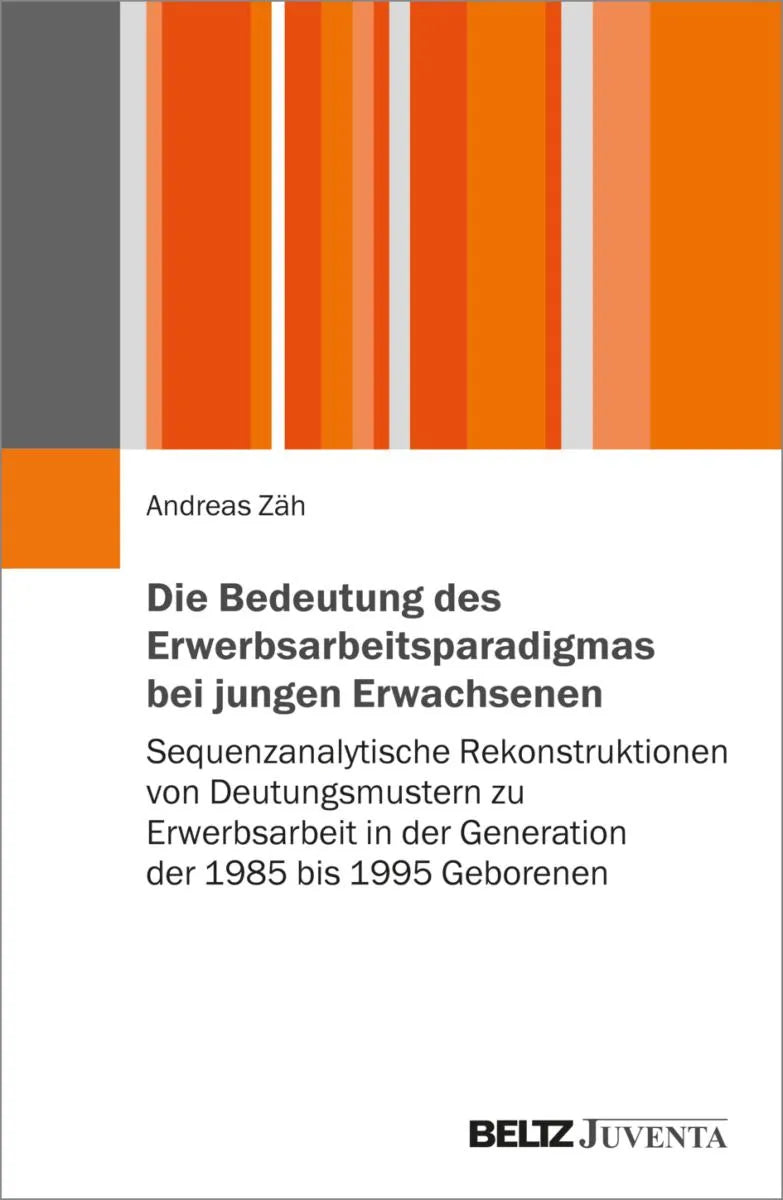 Cover: Die Bedeutung des Erwerbsarbeitsparadigmas bei jungen Erwachsenen (E-Book) von Andreas Zäh