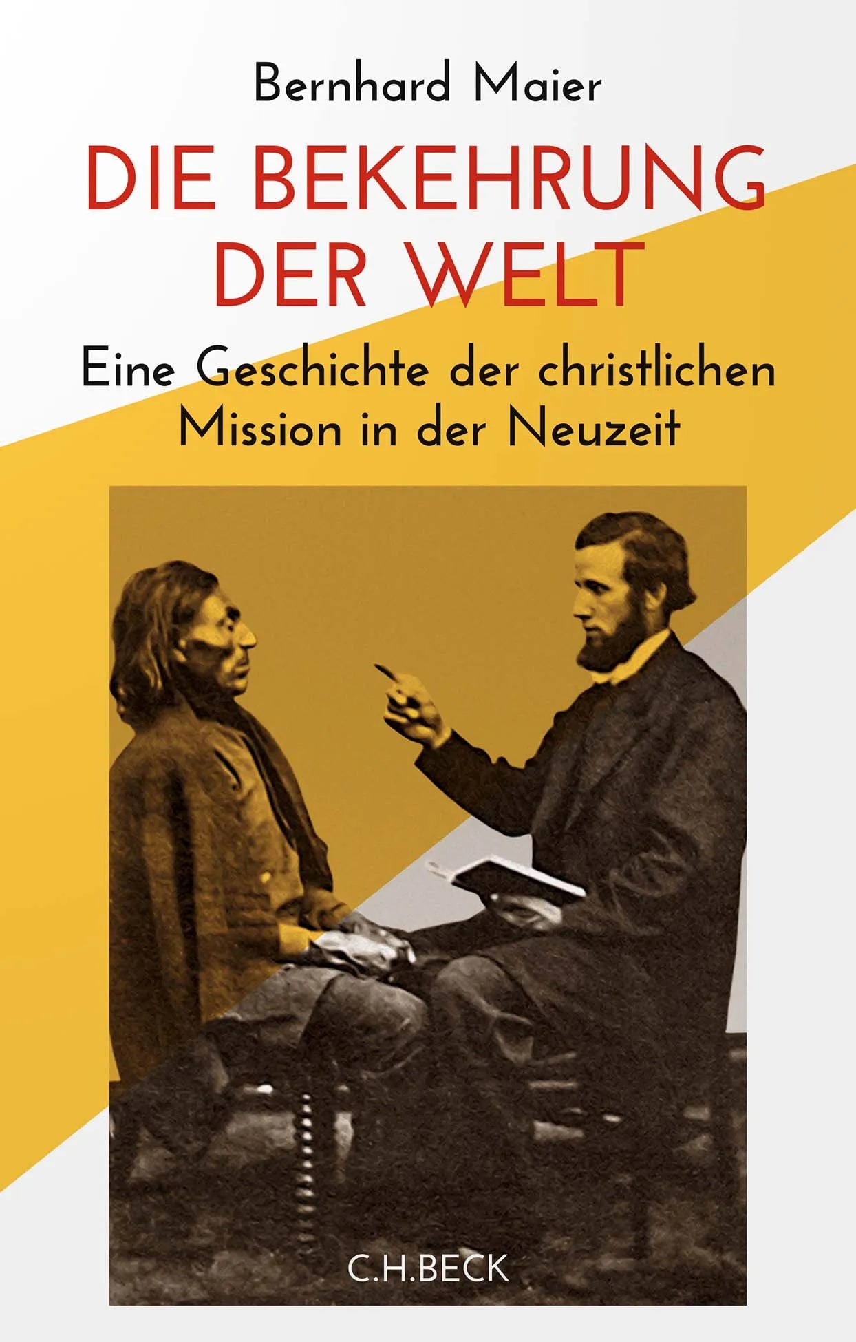 Buchcover von 'Die Bekehrung der Welt' - Gebundene Ausgabe von Bernhard Maier
