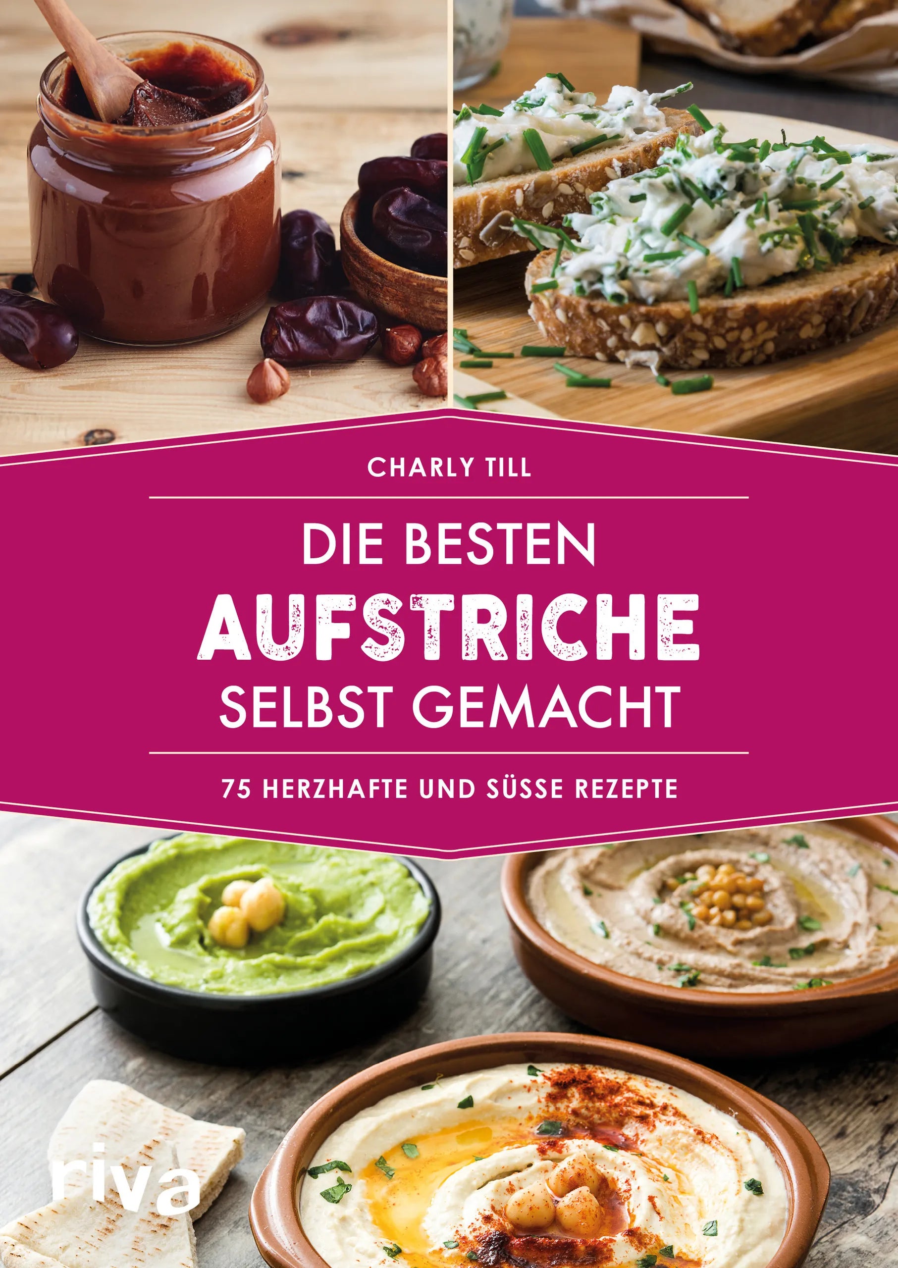 Buchcover von 'Die besten Aufstriche selbst gemacht' - Taschenbuch von Charly Till