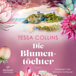 Cover: Die Blumentöchter (Hörbuch Download) von Tessa Collins
