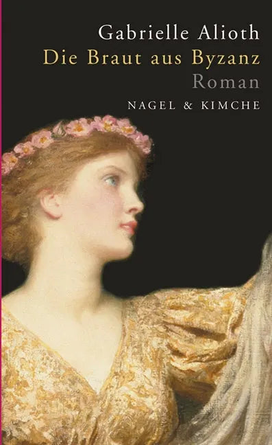 Buchcover von 'Die Braut aus Byzanz' - Gebundene Ausgabe von Gabrielle Alioth