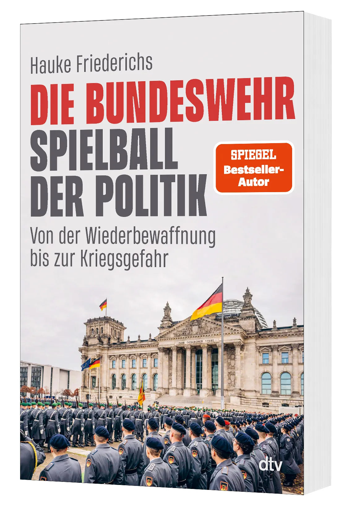 Hauke Friederichs - Die Bundeswehr – Spielball der Politik