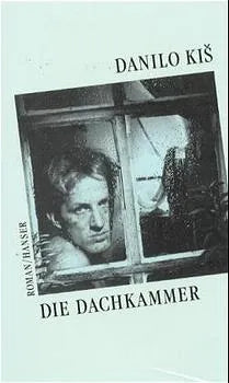 Buchcover von 'Die Dachkammer' - Gebundene Ausgabe von Danilo Kis