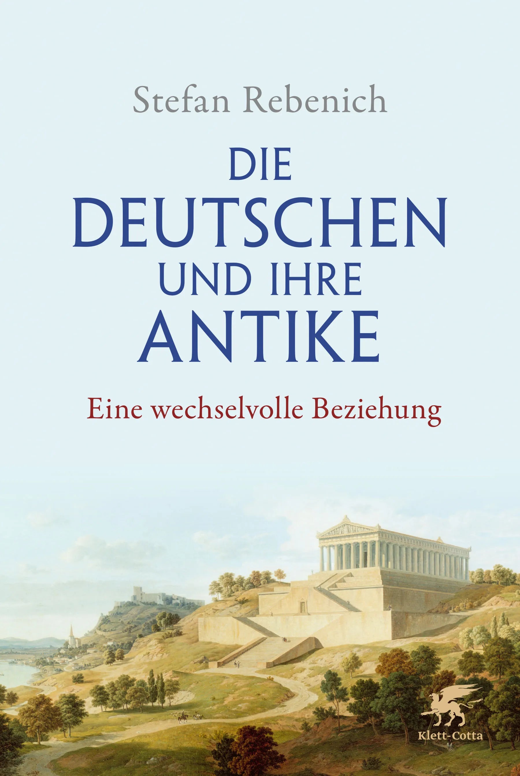 Buchcover von 'Die Deutschen und ihre Antike' - Gebundene Ausgabe von Stefan Rebenich