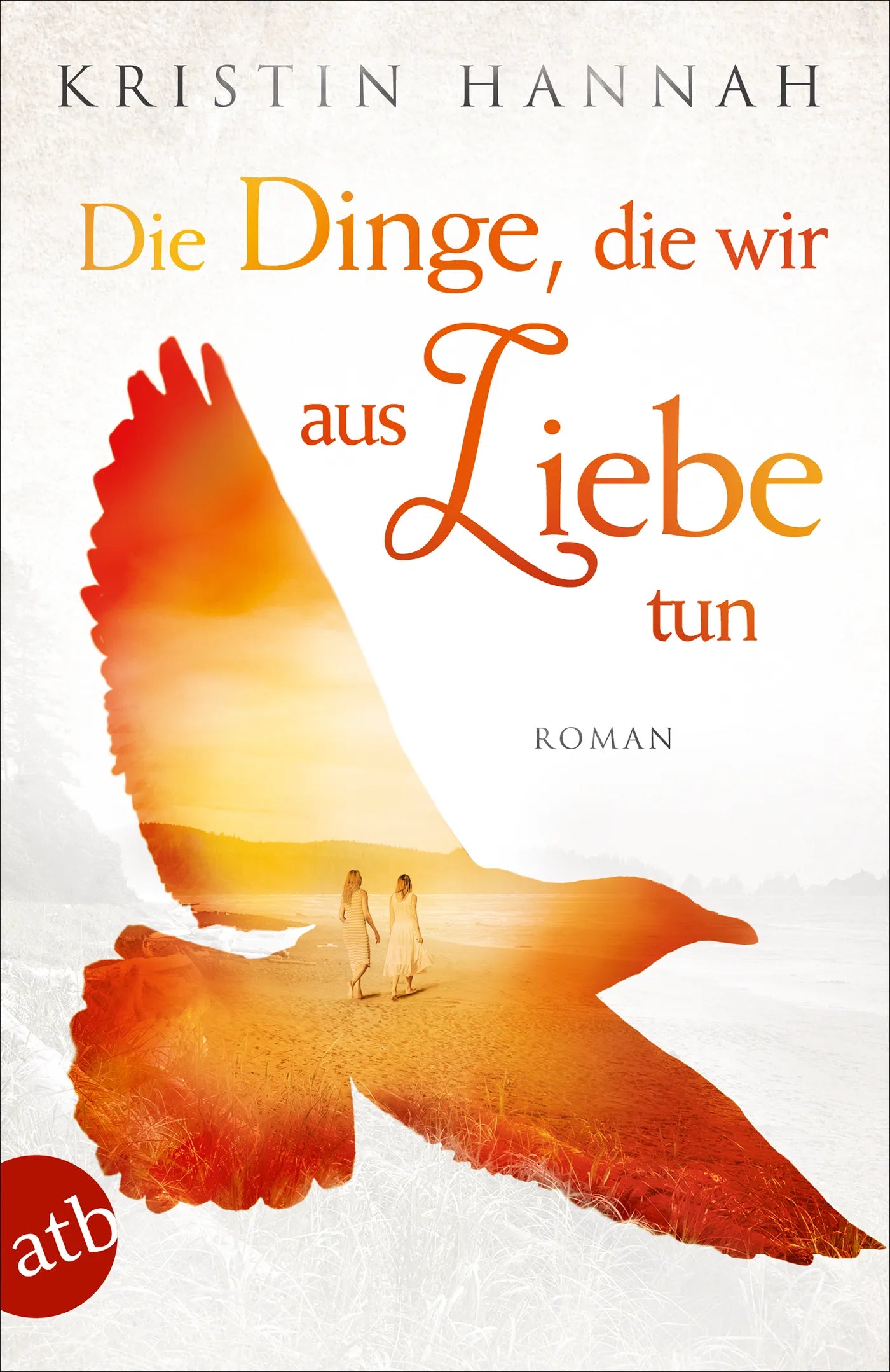 Buchcover von 'Die Dinge, die wir aus Liebe tun' - Taschenbuch von Kristin Hannah