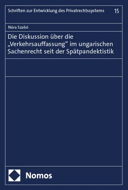 Die Diskussion über die "Verkehrsauffassung" im ungarischen Sachenrecht seit der Spätpandektistik