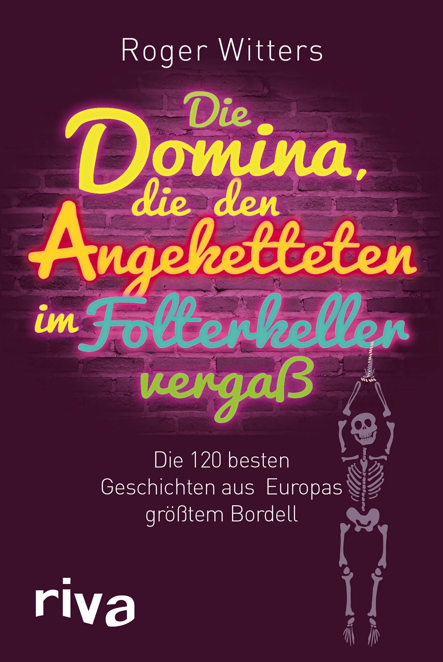 Buchcover von 'Die Domina, die den Angeketteten im Folterkeller vergaß' - Taschenbuch von Roger Witters