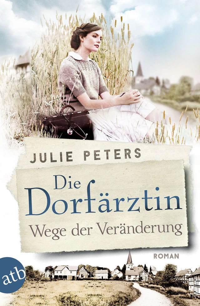 Buchcover von 'Die Dorfärztin - Wege der Veränderung' - Taschenbuch von Julie Peters
