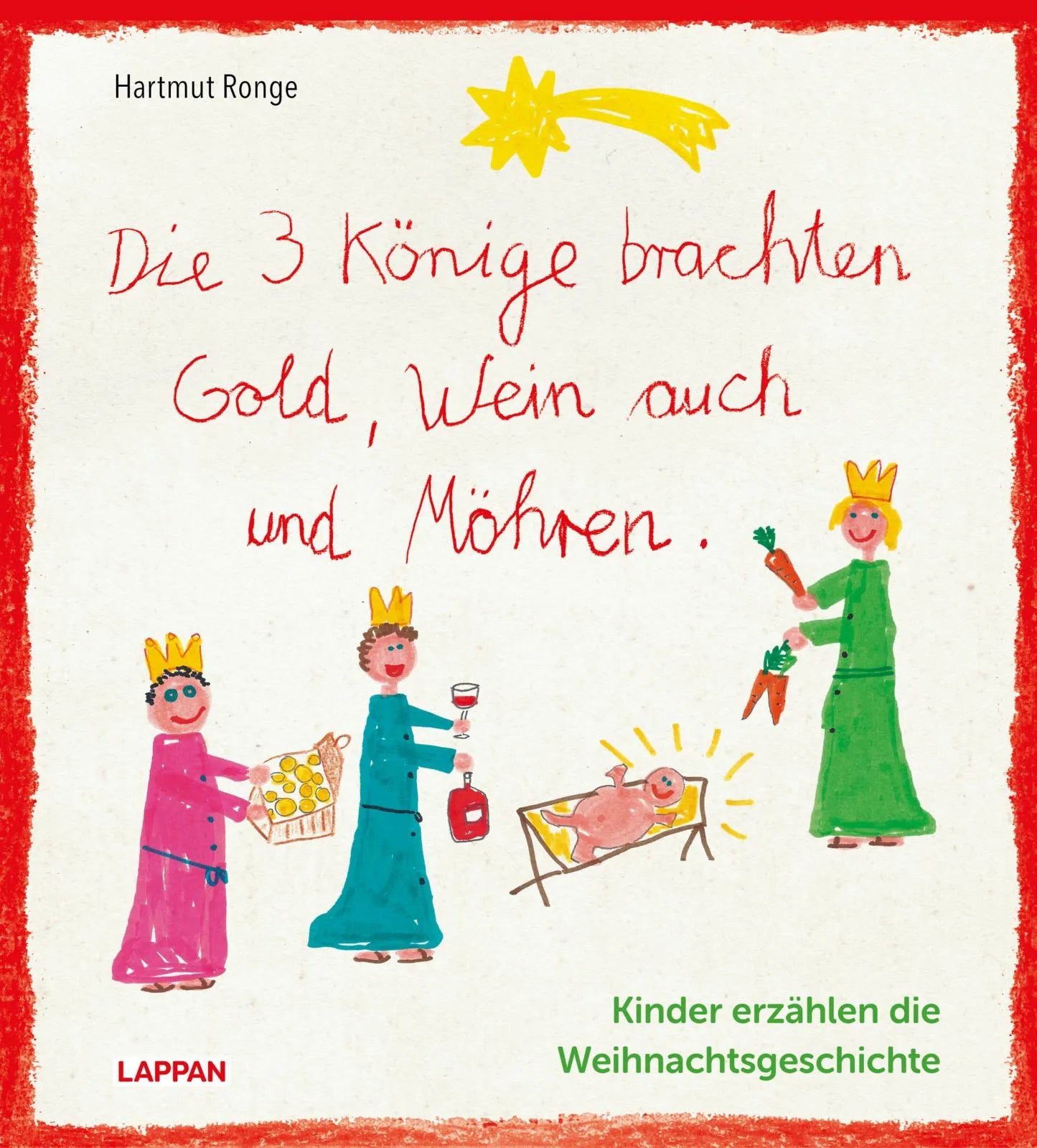 Buchcover von 'Die drei Könige brachten Gold, Wein auch und Möhren - Kinder erzählen die Weihnachtsgeschichte' - Gebundene Ausgabe von Hartmut Ronge