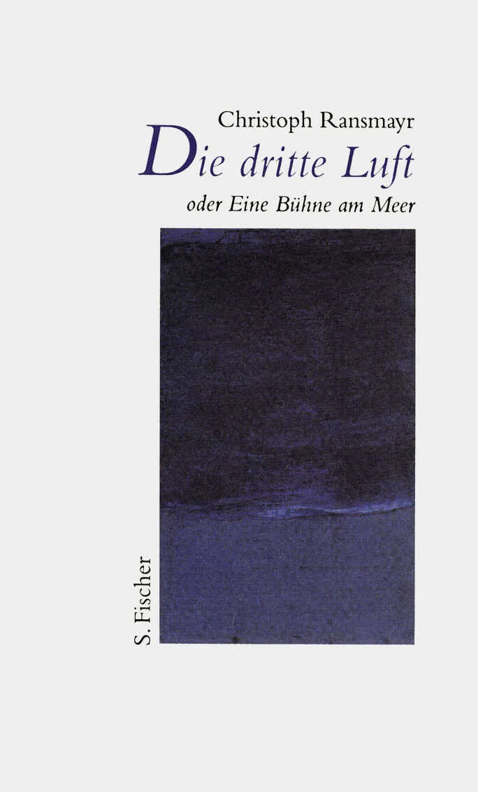 Buchcover von 'Die dritte Luft oder Eine Bühne am Meer' - Gebundene Ausgabe von Christoph Ransmayr