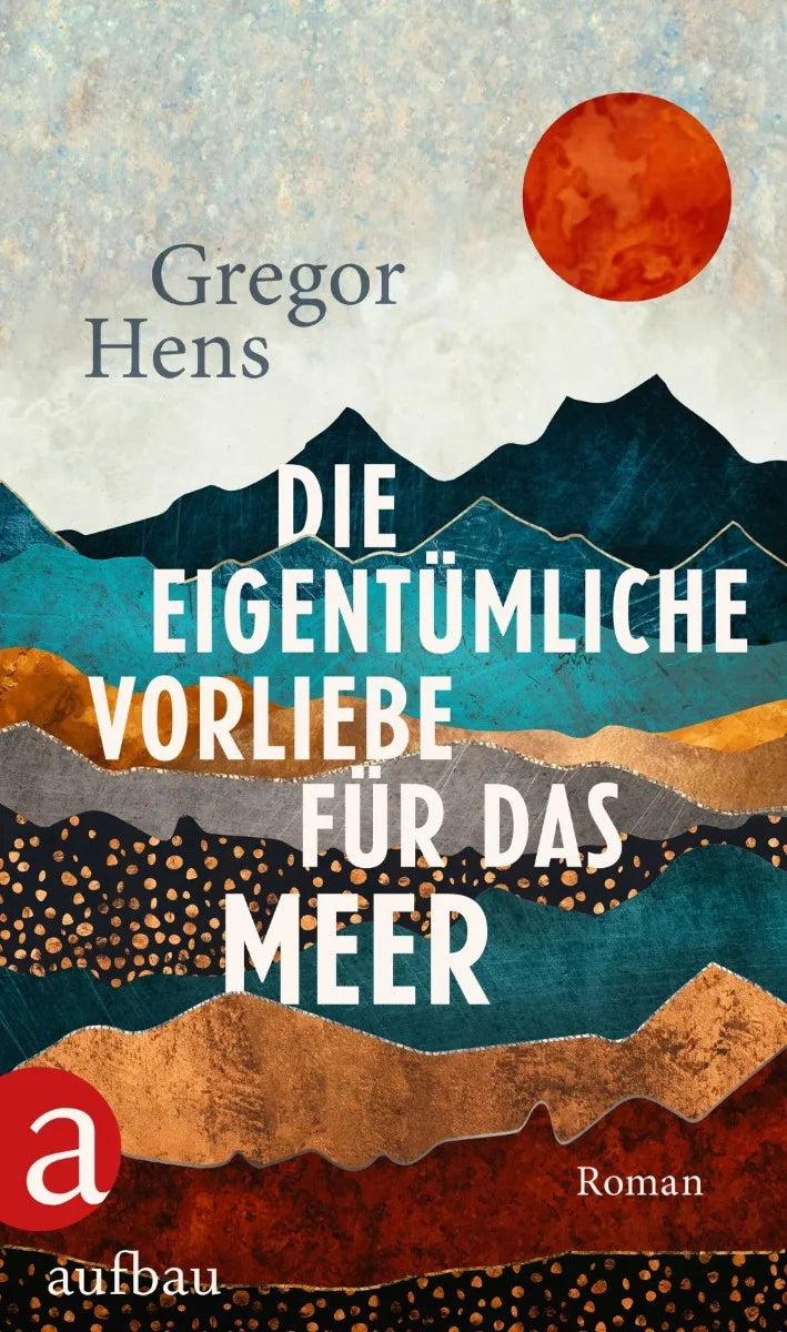 Cover: Die eigentümliche Vorliebe für das Meer (E-Book) von Gregor Hens