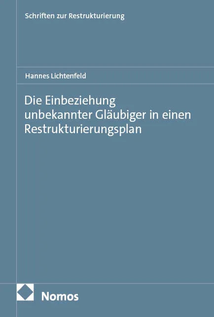 Cover: Die Einbeziehung unbekannter Gläubiger in einen Restrukturierungsplan (E-Book) von Hannes Lichtenfeld
