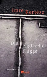 Buchcover von 'Die englische Flagge' - Gebundene Ausgabe von Imre Kertész
