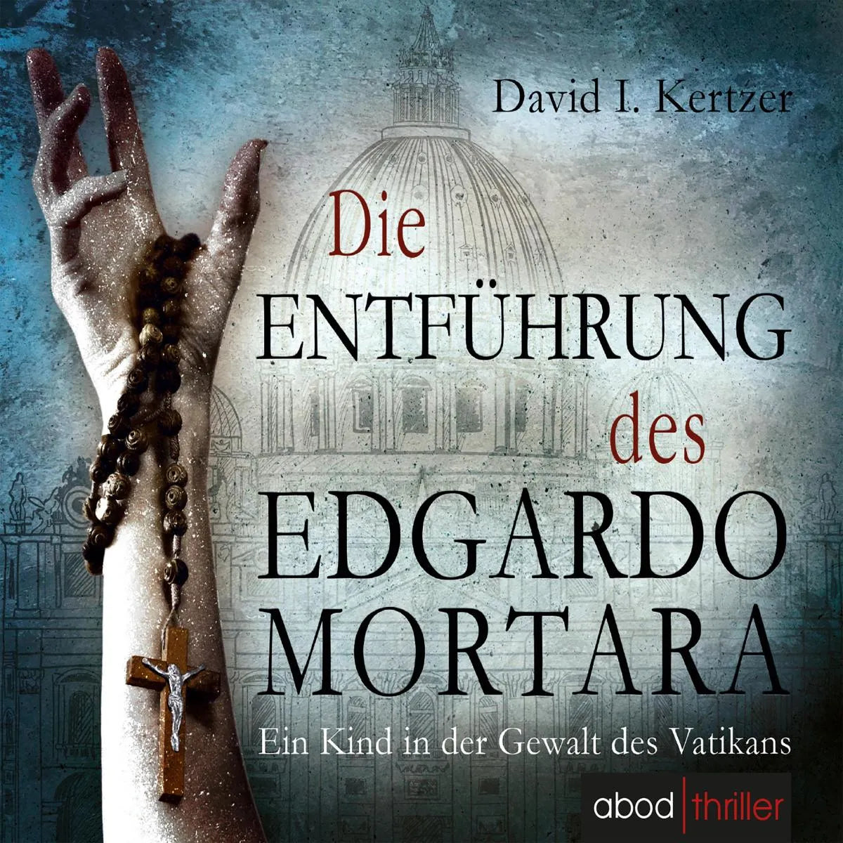 Cover: Die Entführung des Edgardo Mortara (Hörbuch Download) von David I. Kertzer