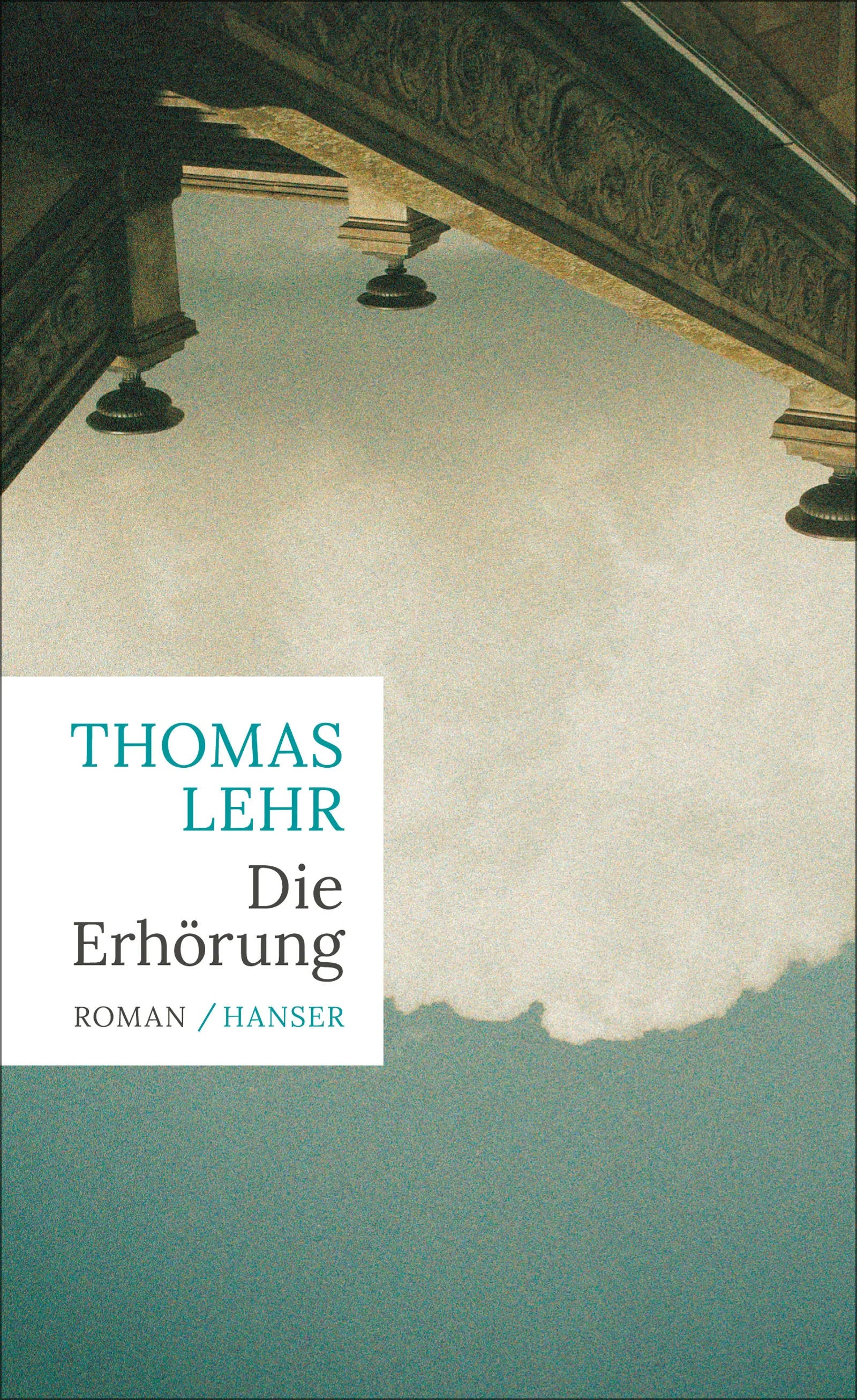 Buchcover von 'Die Erhörung' - Gebundene Ausgabe von Thomas Lehr