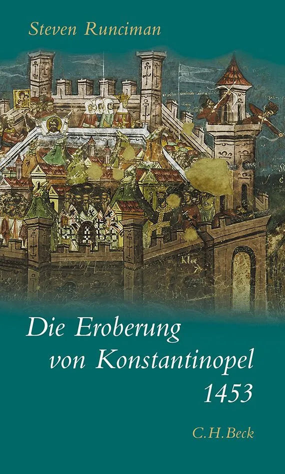 Buchcover von 'Die Eroberung von Konstantinopel 1453' - Gebundene Ausgabe von Steven Runciman