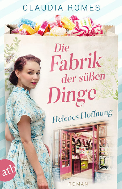 Buchcover von 'Die Fabrik der süßen Dinge – Helenes Hoffnung' - Taschenbuch von Claudia Romes