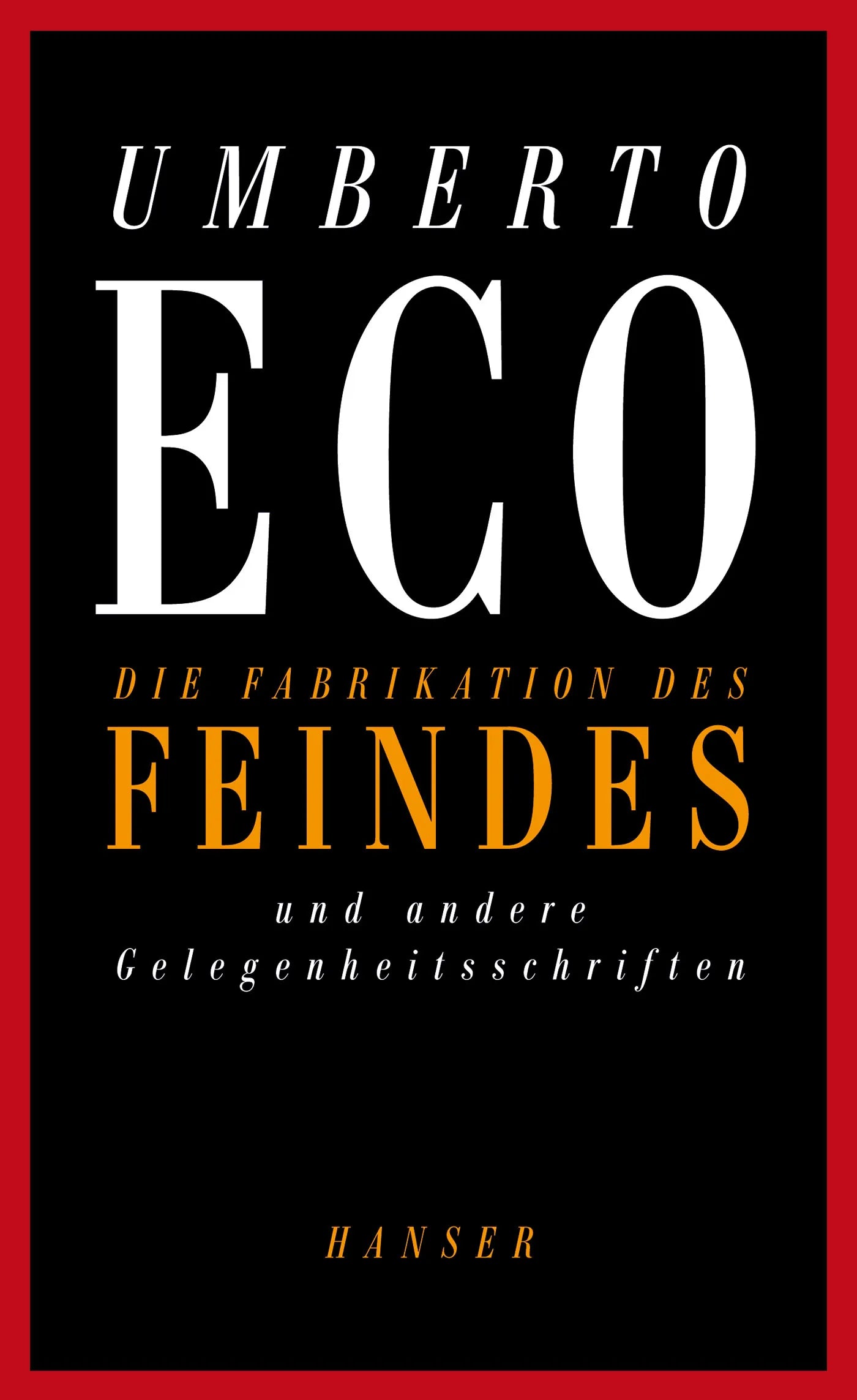 Buchcover von 'Die Fabrikation des Feindes und andere Gelegenheitsschriften' - Gebundene Ausgabe von Umberto Eco