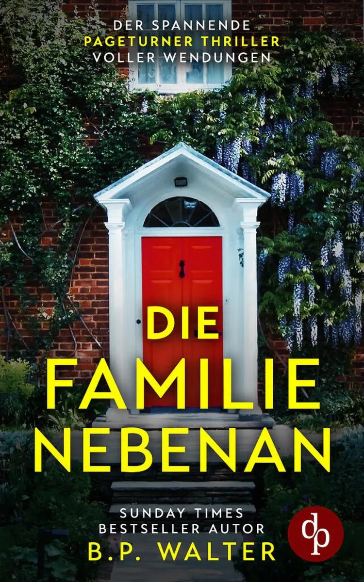 Cover: Die Familie nebenan | Der spannende Pageturner Thriller voller Wendungen (E-Book) von B. P. Walter
