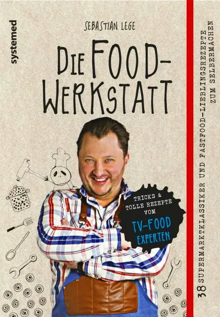 Buchcover von 'Die Foodwerkstatt' - Gebundene Ausgabe von Sebastian Lege