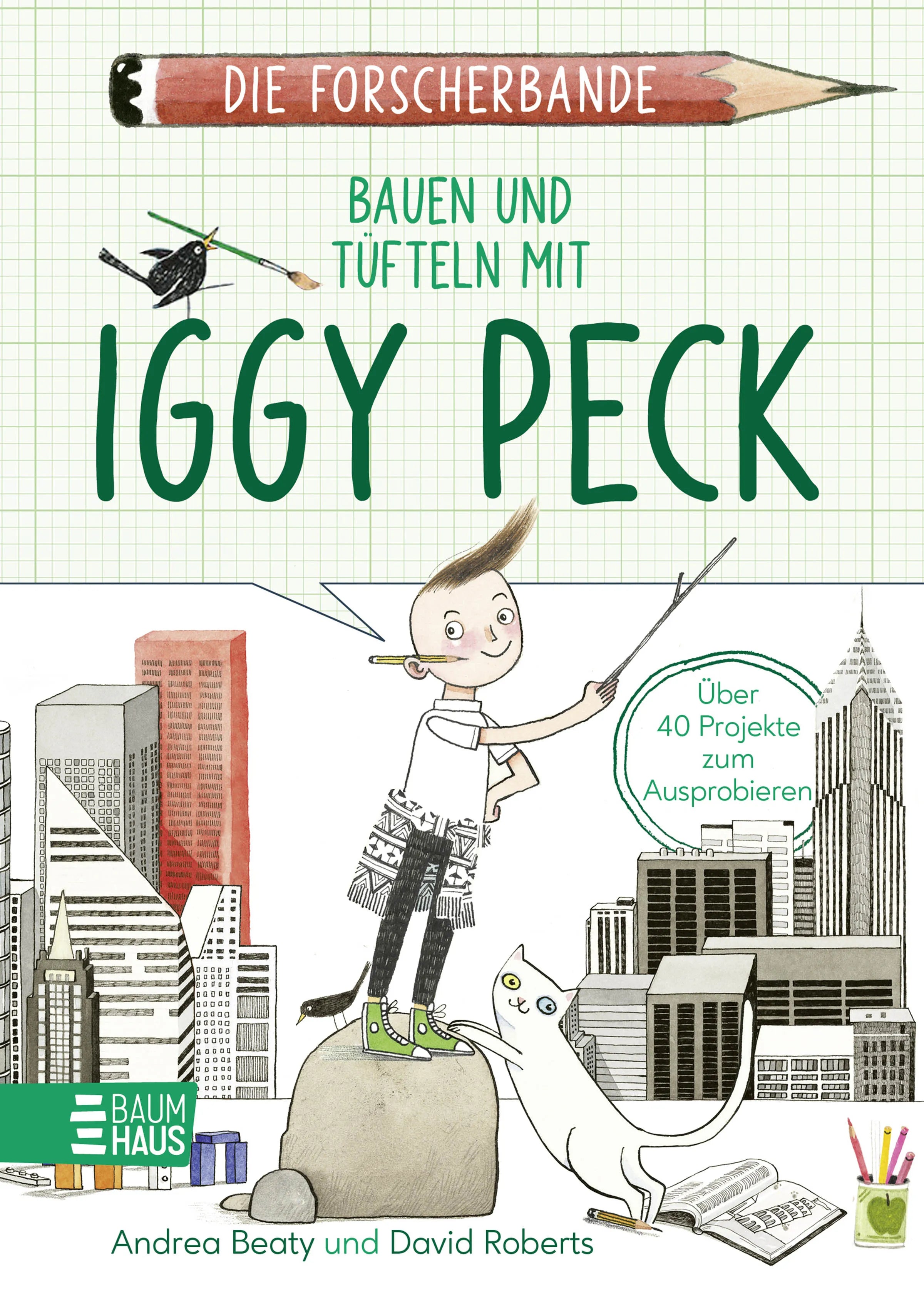 Buchcover von 'Die Forscherbande: Bauen und Tüfteln mit Iggy Peck' - Paperback von Andrea Beaty