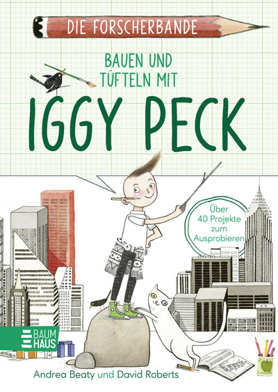 Die Forscherbande: Bauen und Tüfteln mit Iggy Peck