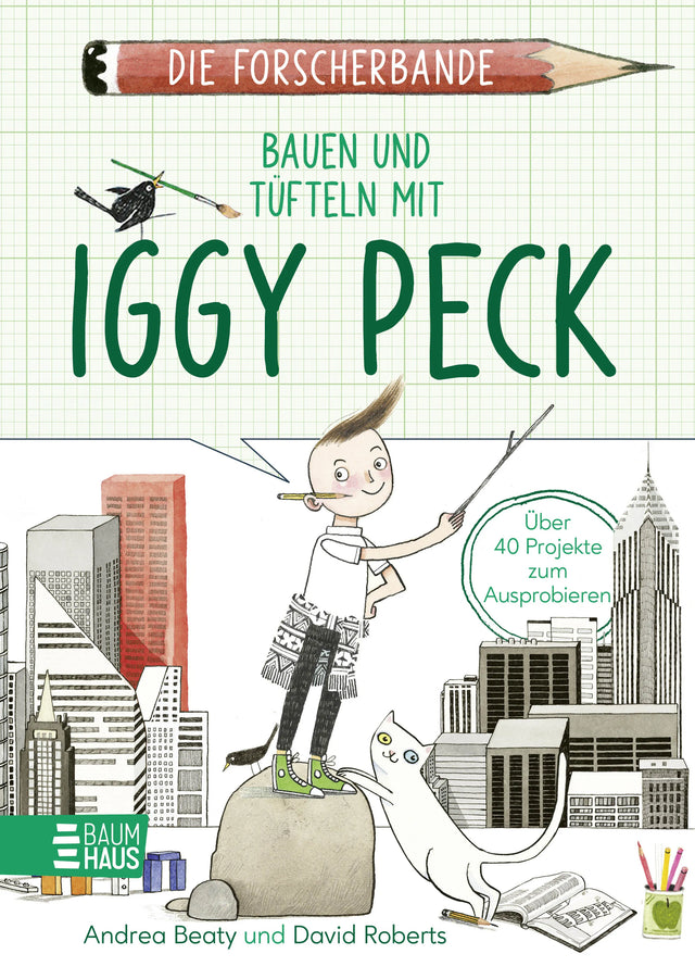 Buchcover von 'Die Forscherbande: Bauen und Tüfteln mit Iggy Peck' - Paperback von Andrea Beaty
